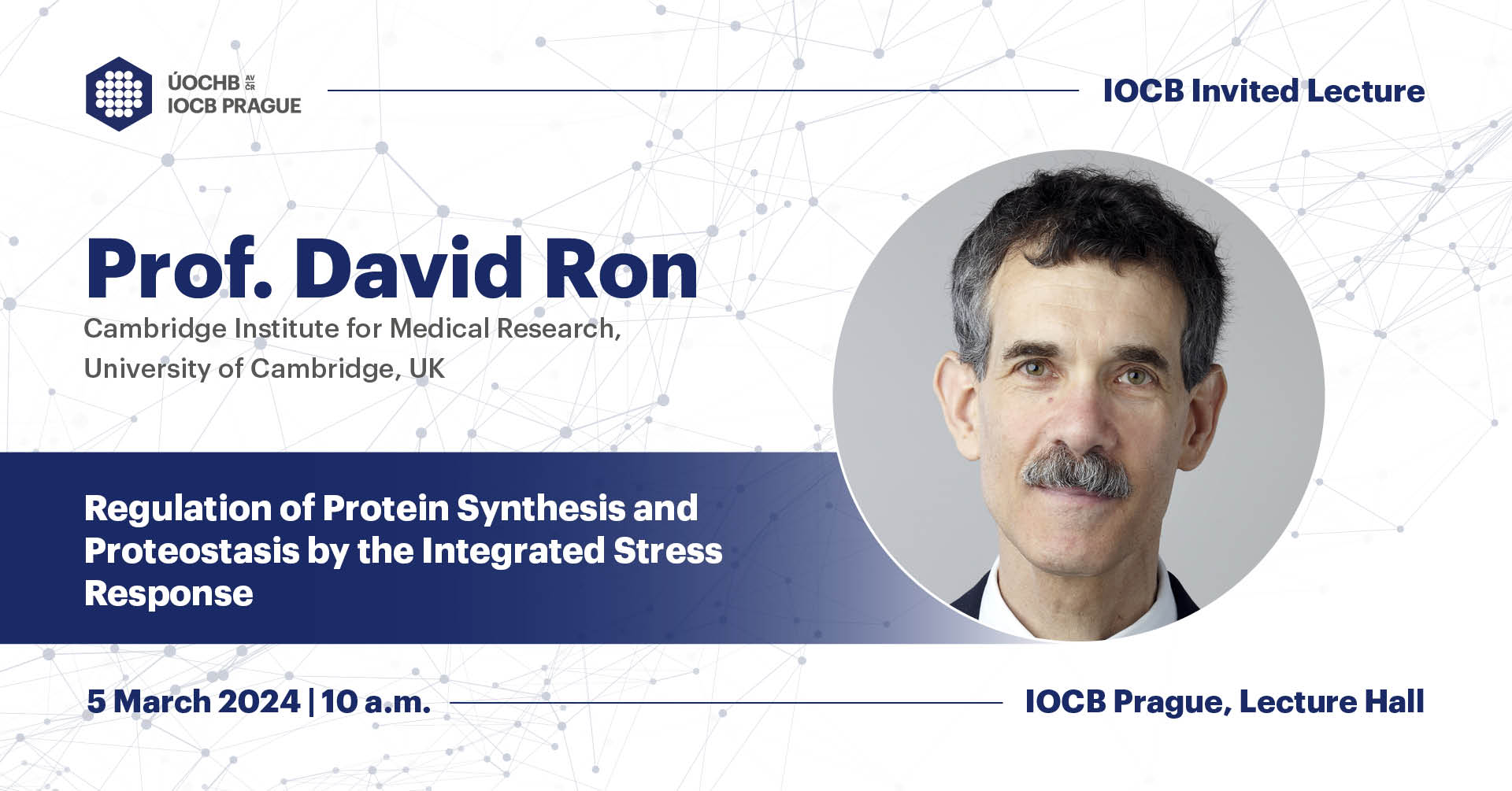 IOCBPrague's tweet card. Prof. David Ron (Cambridge Institute for Medical Research, University of Cambridge, UK) Lecture: Regulation of Protein Synthesis and Proteostasis by the Integrated Stress Response