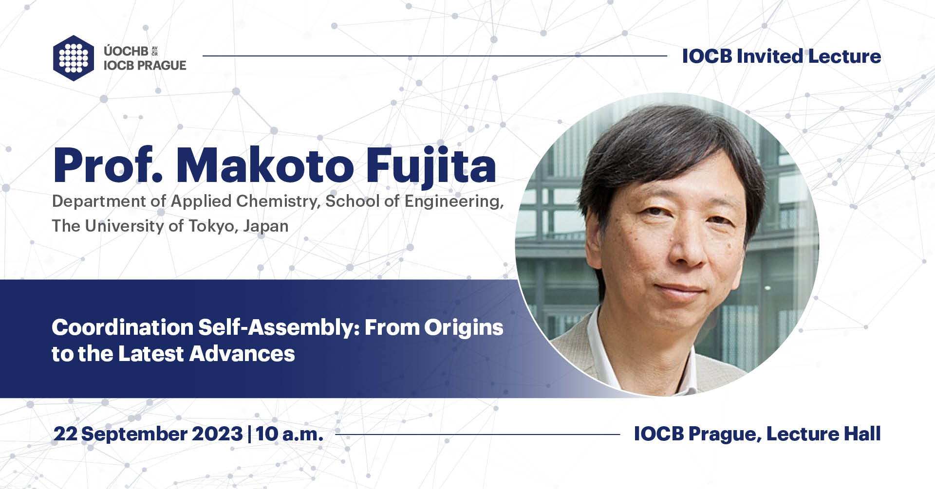 IOCBPrague's tweet card. Prof. Makoto Fujita (Department of Applied Chemistry, School of Engineering, The University of Tokyo, Japan) Lecture: Coordination Self-Assembly: From Origins to the Latest Advances