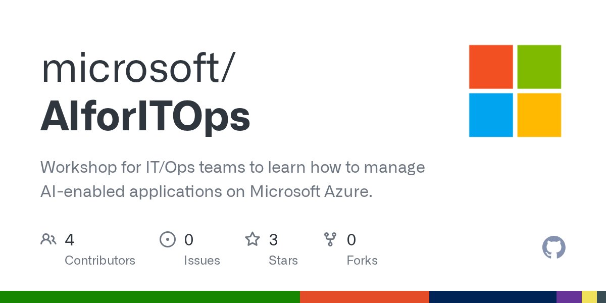 vrapolinario's tweet card. Workshop for IT/Ops teams to learn how to manage AI-enabled applications on Microsoft Azure. - microsoft/AIforITOps