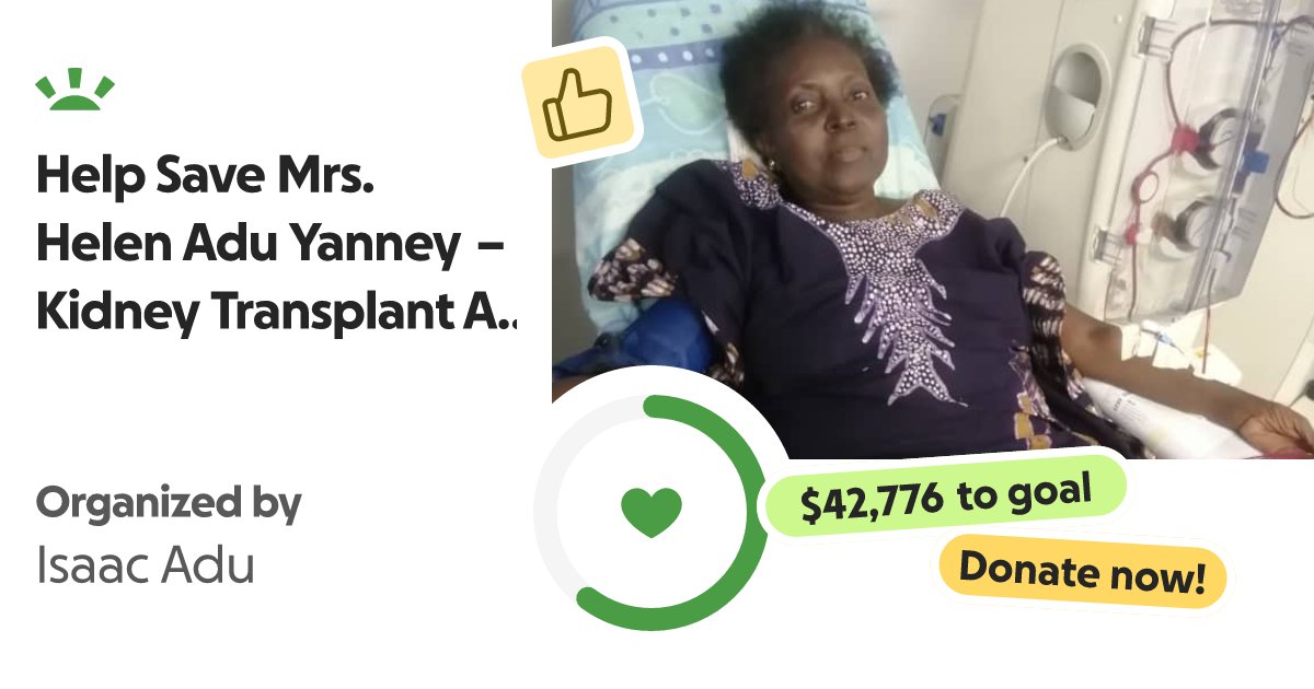 jeffwellz's tweet card. My name is Isaac, and I am raising funds on behalf of my beloved … Isaac Adu needs your support for Help Save Mrs. Helen Adu Yanney – Kidney Transplant Appeal