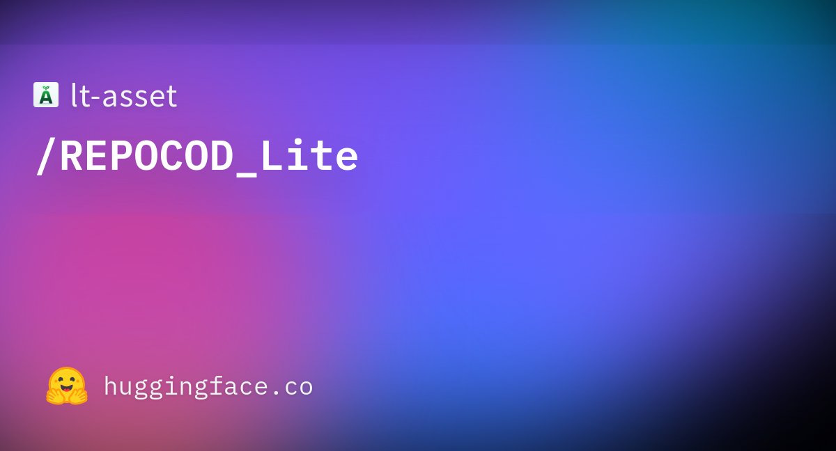 LiangShanchao's tweet card. lt-asset/REPOCOD_Lite · Datasets at Hugging Face