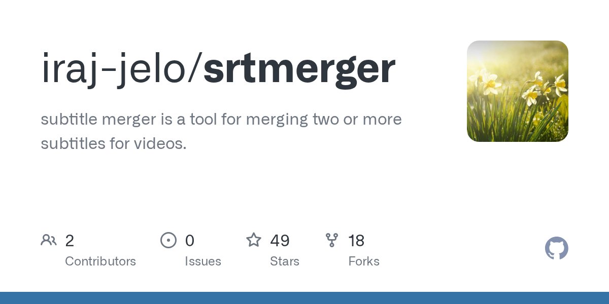 Irajjelo's tweet card. subtitle merger is a tool for merging two or more subtitles for videos. - iraj-jelo/srtmerger