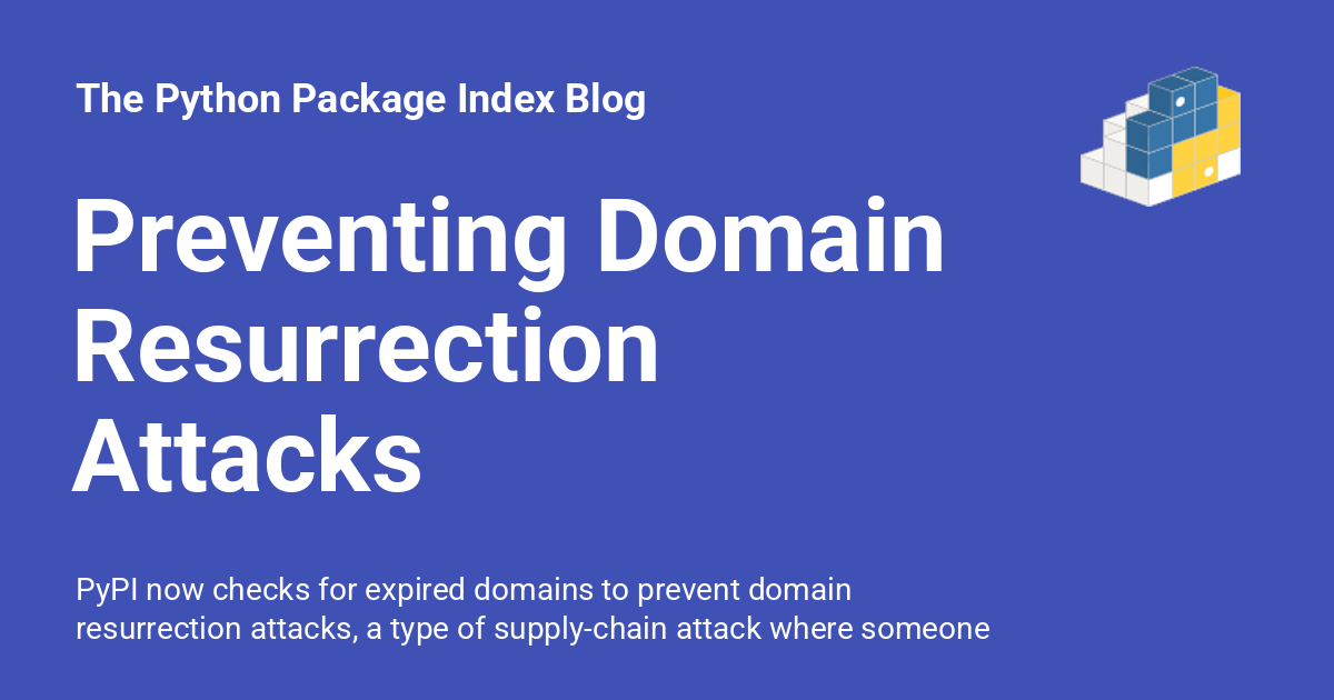 pypi's tweet card. PyPI now checks for expired domains to prevent domain resurrection attacks, a type of supply-chain attack where someone buys an expired domain and uses it to take over PyPI accounts through password...