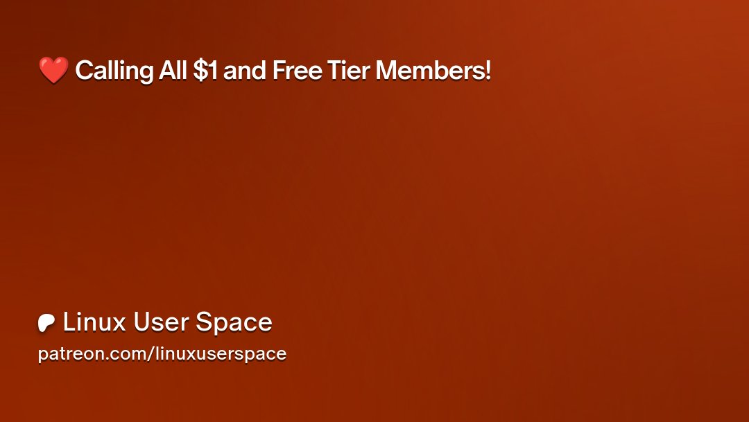 LinuxUserSpace's tweet card. Get more from Linux User Space on Patreon