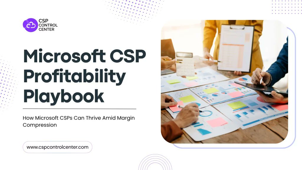 cspctrlcenter's tweet card. Discover 5 proven strategies to increase Microsoft CSP profitability through automation, pricing, data, and customer success even amid margin compression.