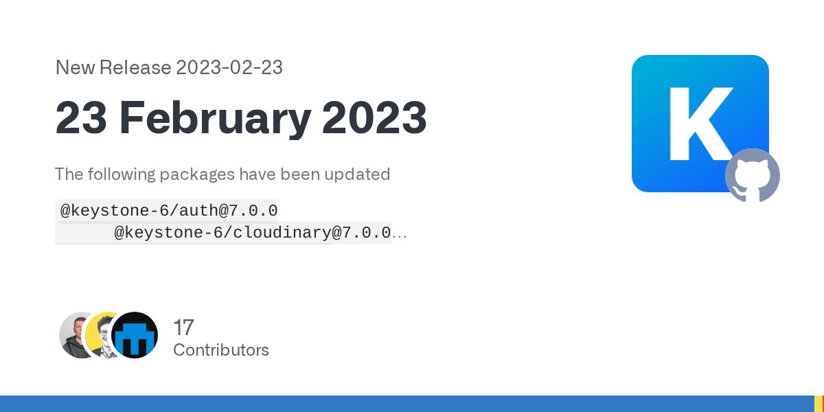 KeystoneJS's tweet card. The following packages have been updated @keystone-6/auth@7.0.0 @keystone-6/cloudinary@7.0.0 @keystone-6/core@5.0.0 @keystone-6/fields-document@7.0.0 Breaking Changes [core] Changes graphql.omit ...