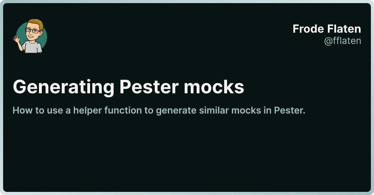 FrodeFlaten's tweet card. How to use a helper function to generate similar mocks in Pester.