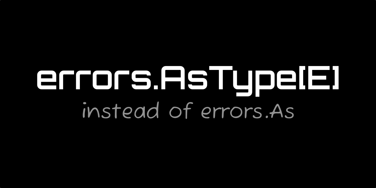 ohmypy's tweet card. errors.AsType is a modern alternative to errors.As.