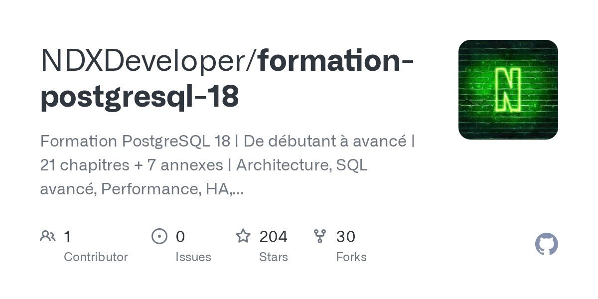omartineau's tweet card. Formation PostgreSQL 18 | De débutant à avancé | 21 chapitres + 7 annexes | Architecture, SQL avancé, Performance, HA, Production | Français - NDXDeveloper/formation-postgresql-18