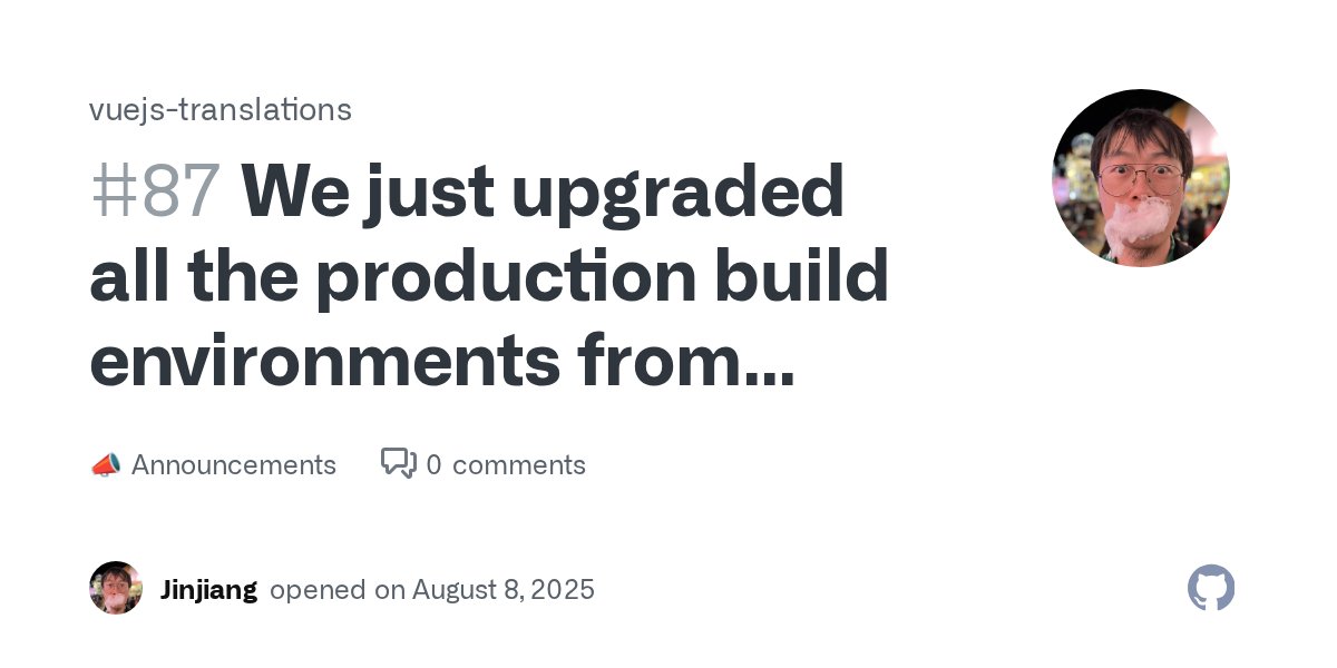 vue_translation's tweet card. Since Node 18 will no longer be supported very soon. We upgraded all the projects with Node 18 based build env to Node 22. We have monitored this change for a while and nothing unexpected happened ...