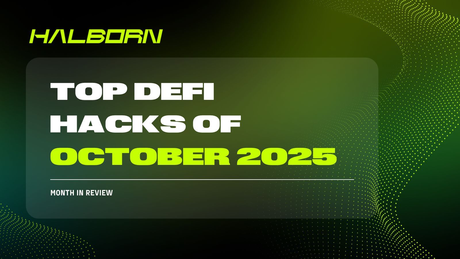 Web3__Security's tweet card. Halborn recaps the biggest DeFi hacks that occurred in October 2025.