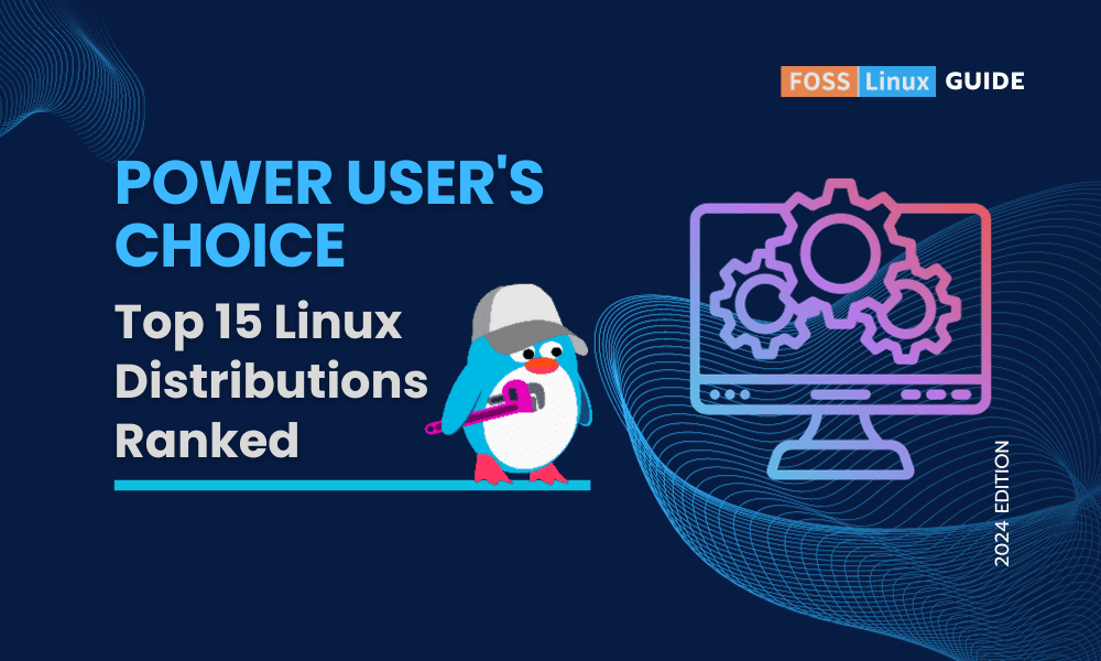 FOSSLinux's tweet card. Explore the top 15 Linux distributions tailored for power users, offering advanced features, customization, and control for an enhanced computing experience.