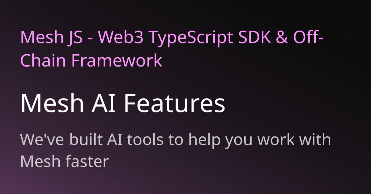 meshsdk's tweet card. We've built AI tools to help you work with Mesh faster