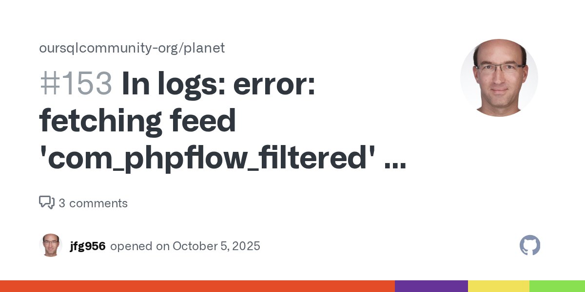 jfg956's tweet card. $ cat pluto_2025-10-05_15-00-01.err [error] *** error: fetching feed 'com_phpflow_filtered' - HTTP status 404 Not Found IT has been happenning for a long time, occasional at first, now syst...