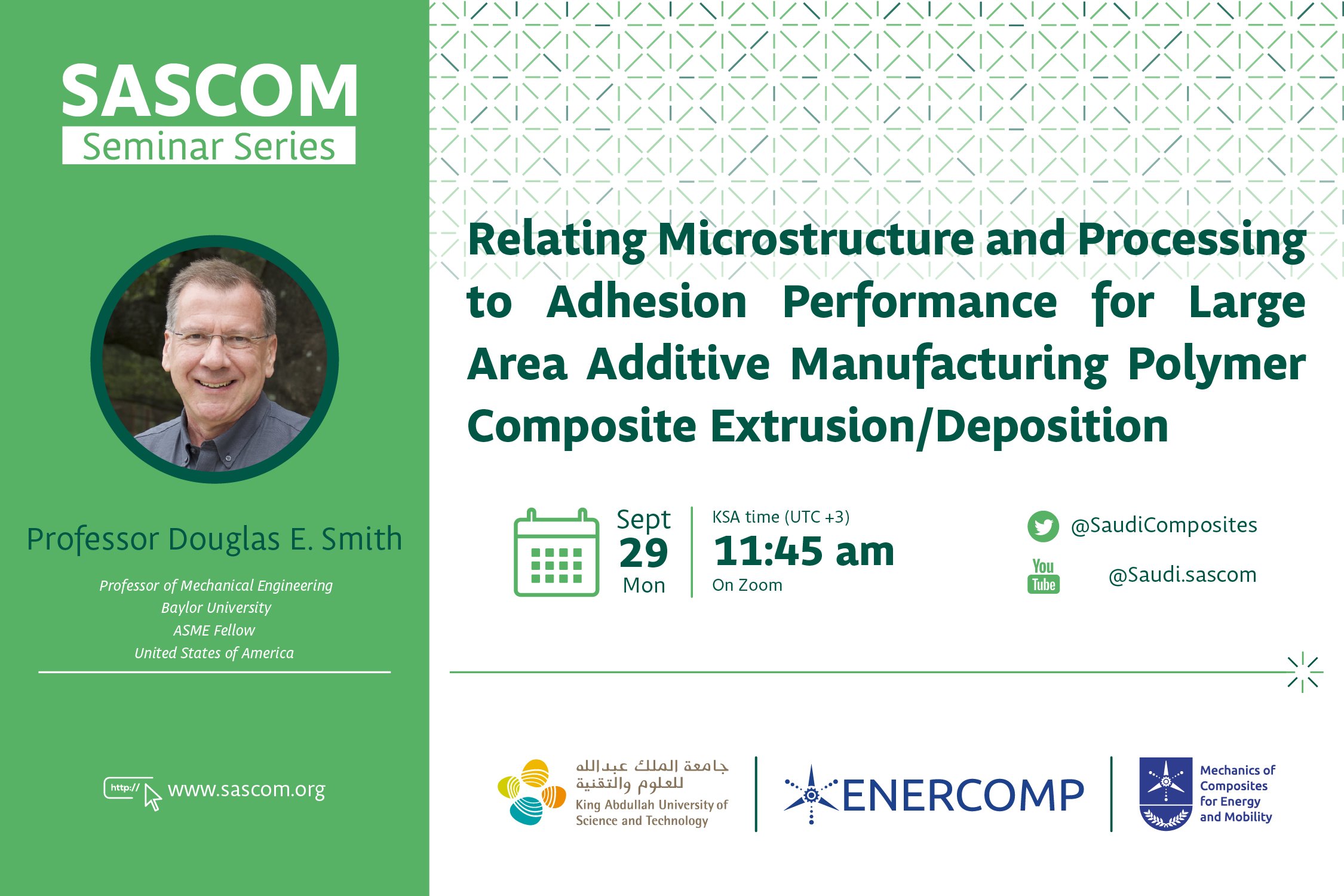 SaudiComposites's tweet card. SASCOM Seminar Series - Relating Microstructure and Processing to Adhesion Performance for Large Area Additive Manufacturing Polymer Composite Extrusion/Deposition, by Prof. Douglas Smith