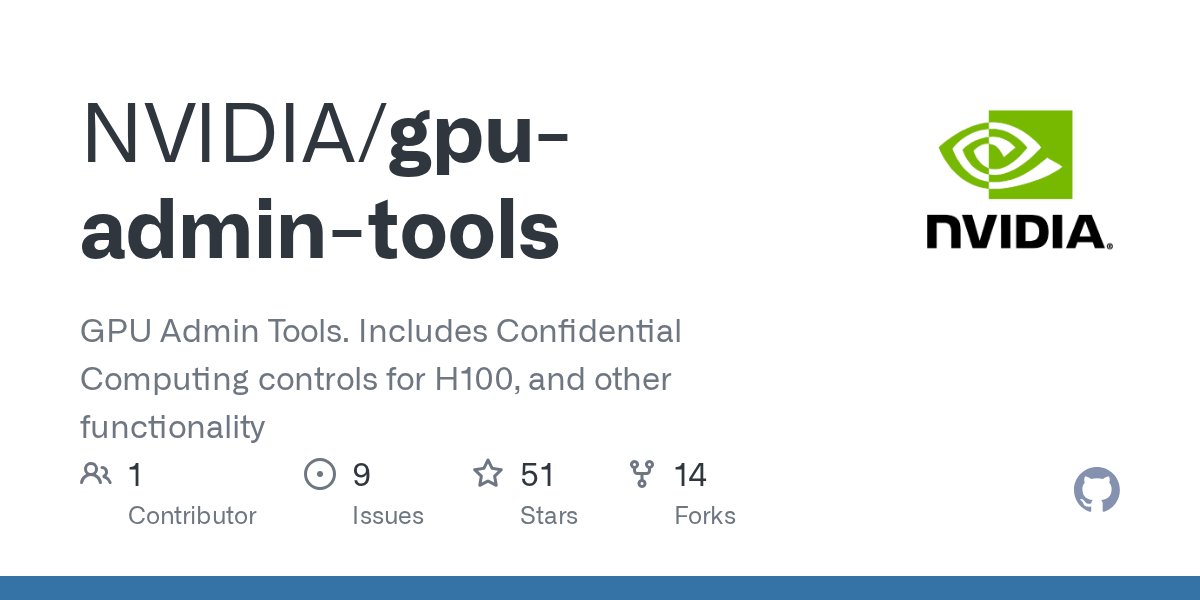 ksg93rd's tweet card. GPU Admin Tools. Includes Confidential Computing controls for H100, and other functionality - NVIDIA/gpu-admin-tools