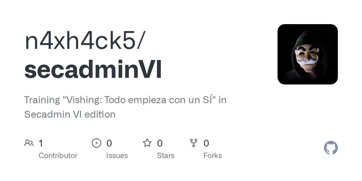 n4xh4ck5's tweet card. Training "Vishing: Todo empieza con un SÍ" in Secadmin VI edition - n4xh4ck5/secadminVI