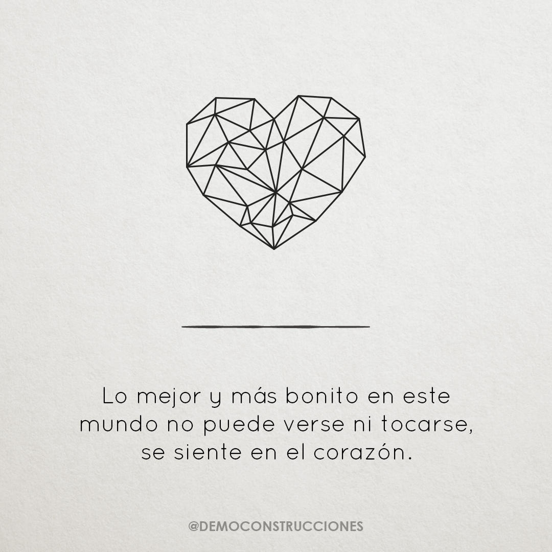 DemoConstru's tweet card. #DemoFrases | "Lo mejor y más bonito en este mundo no puede verse ni tocarse, se siente en el corazón."
