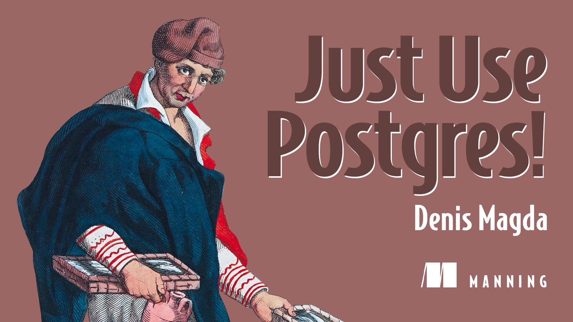 denismagda's tweet card. You probably don’t need a collection of specialty databases. Just use Postgres instead! Written for application developers and database pros, Just Use Postgres! shows you how to get the most out of...