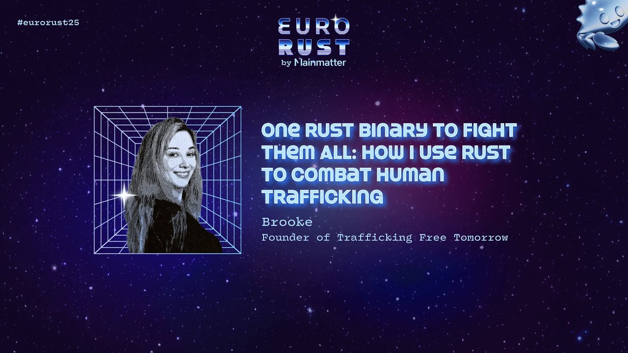 oTTeuMsTudio's tweet card. How I Use Rust to Combat Human Trafficking - Brooke | EuroRust 2025