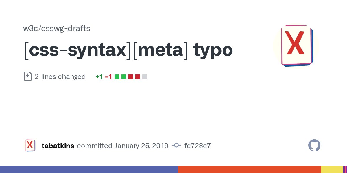 CSScommits's tweet card. [css-syntax][meta] typo · w3c/csswg-drafts@fe728e7