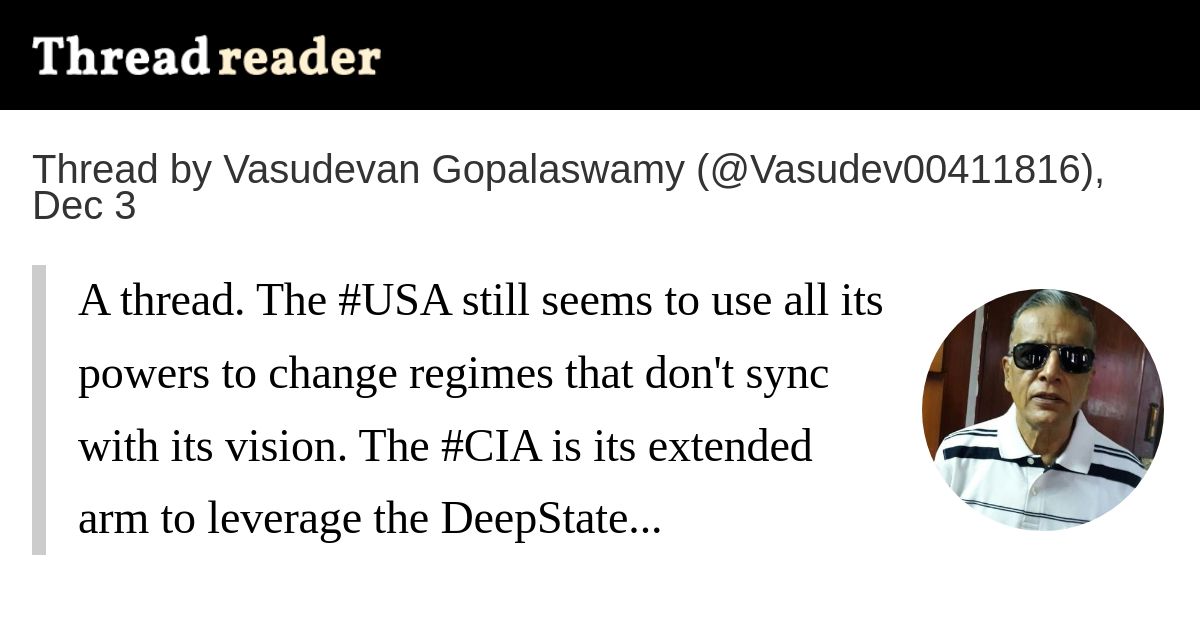 Vasudev00411816's tweet card. @Vasudev00411816: A thread. The #USA still seems to use all its powers to change regimes that don't sync with its vision. The #CIA is its extended arm to leverage the DeepState lobbyists of (Arms,...