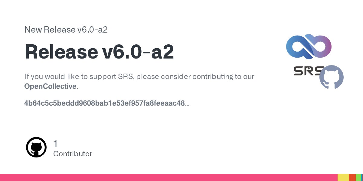 srs_server's tweet card. If you would like to support SRS, please consider contributing to our OpenCollective. 4b64c5c5beddd9608bab1e53ef957fa8feeaac48 Upgrade actions worlflow image to Ubuntu 22.04 v6.0, 2025-03-21, Merg...