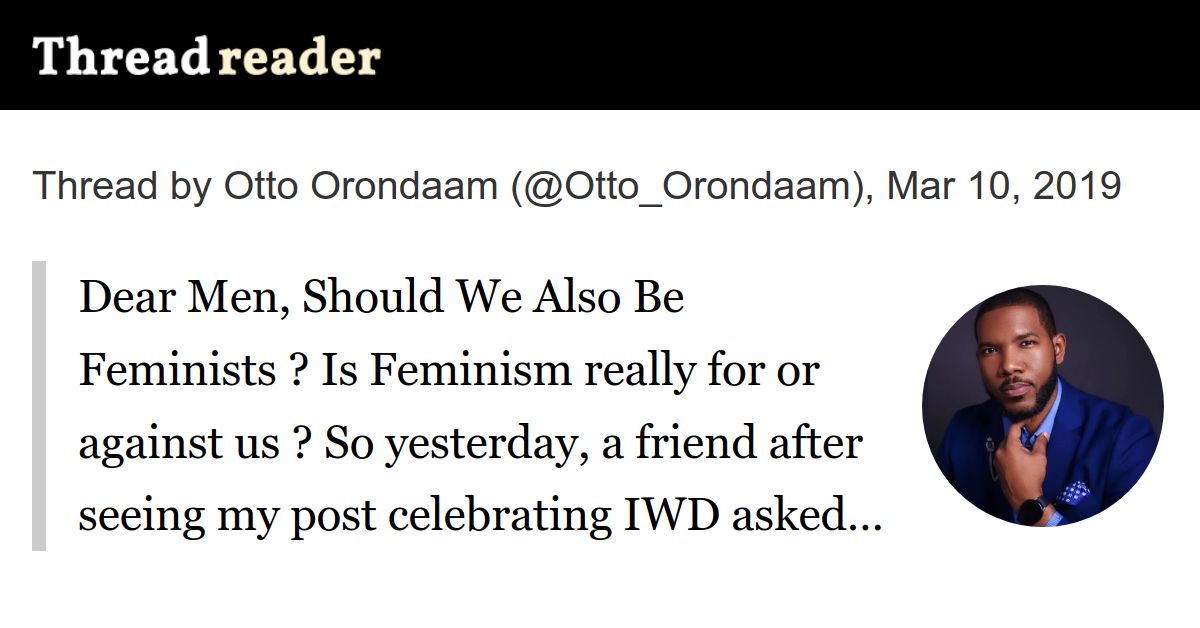 threadreaderapp's tweet card. Thread by @Otto_Orondaam: "Dear Men, Should We Also Be Feminists ? Is Feminism really for or against us ? So yesterday, a friend after seeingmation. Then he looked at me like being a feminist a […]"...