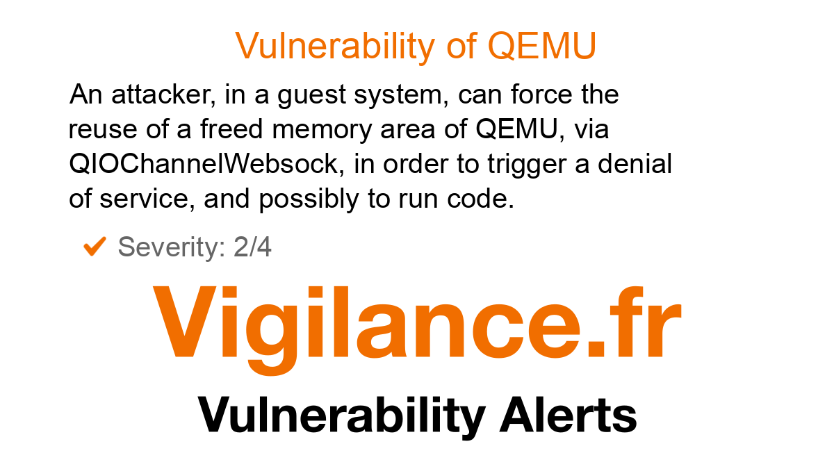 vigilance_en's tweet card. An attacker, in a guest system, can force the reuse of a freed memory area of QEMU, via QIOChannelWebsock, in order to trigger a denial of service, and possibly to run code, identified by CVE-2025-...