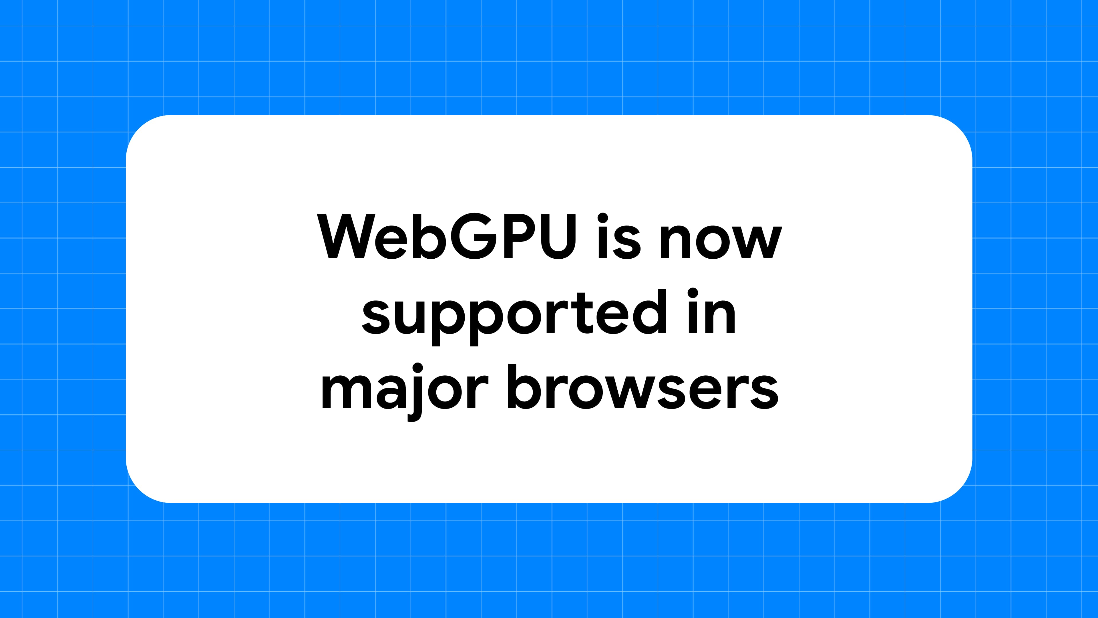 WebGPU's tweet card. Read about the biggest web graphics launch since WebGL. WebGPU is supported across major browsers, bringing unparalleled performance to the web.