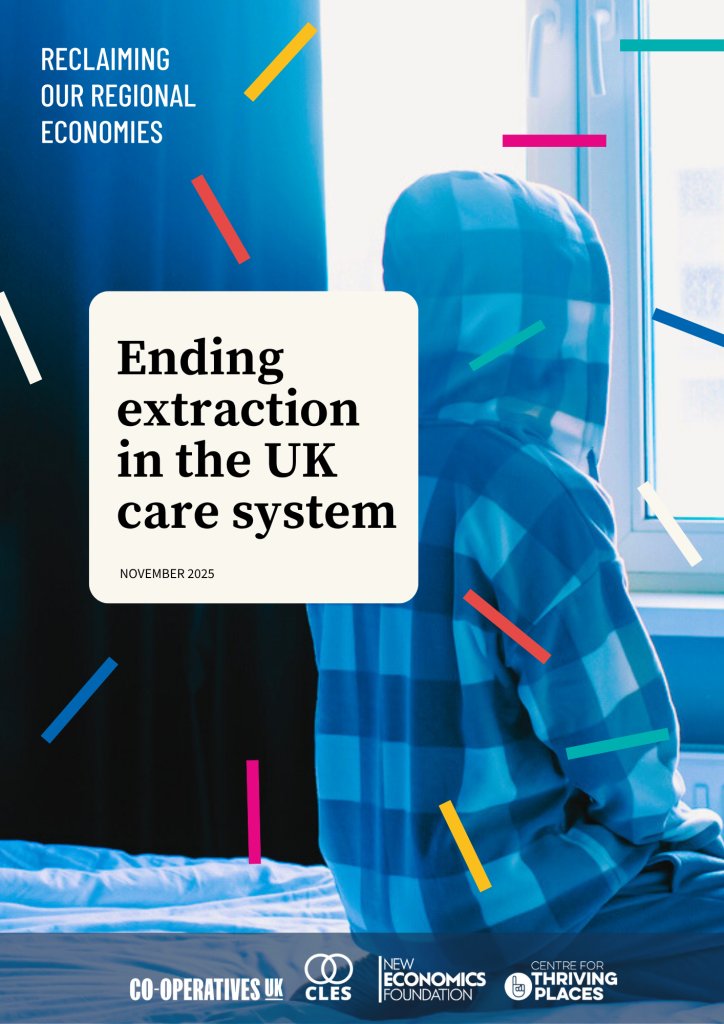NEF's tweet card. Ending extraction in the UK care system RORE’s landmark report, Ending Care Extraction in the UK, reveals that private companies operating care services in just three UK regions have extracted over...