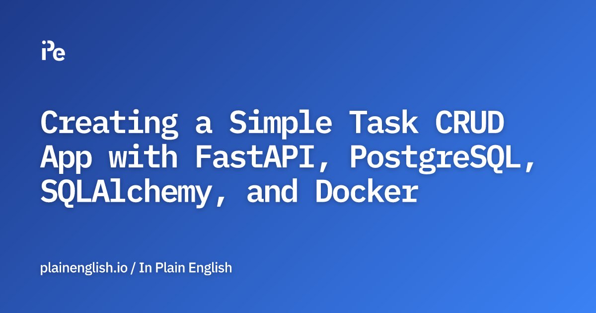 inPlainEngHQ's tweet card. A step-by-step guide on how to create a simple Task CRUD app using FastAPI, PostgreSQL, SQLAlchemy, and Docker.