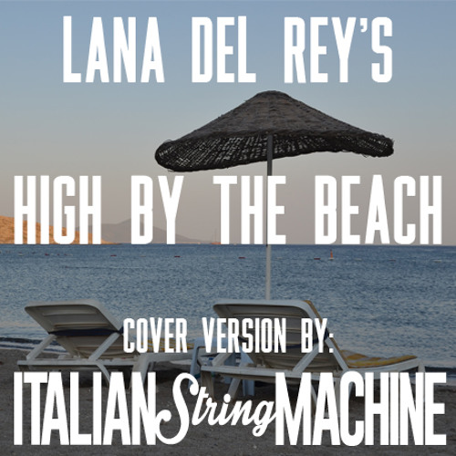 i_stringmachine's tweet card. High By The Beach (Lana Del Rey - Remake)
