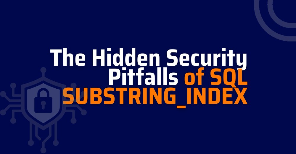 xygeni's tweet card. Misused string functions in SQL can leak data or break tenant isolation in critical systems. Learn the hidden risks of sql substring_index!