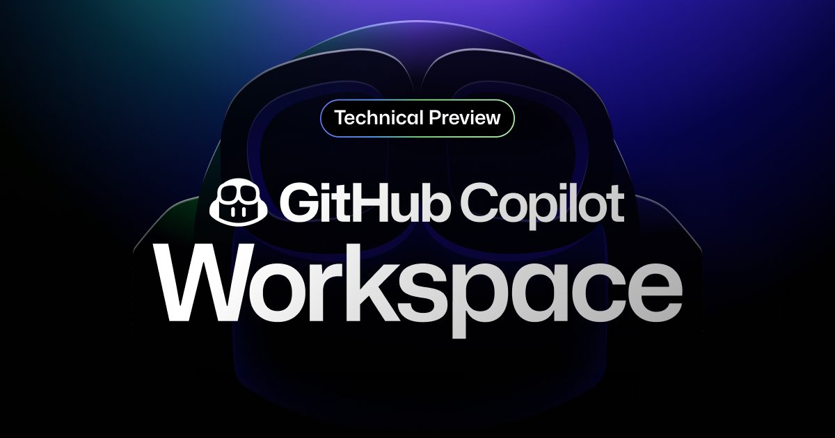 ashtom's tweet card. We’re redefining the developer environment with GitHub Copilot Workspace - where any developer can go from idea, to code, to software all in natural language.