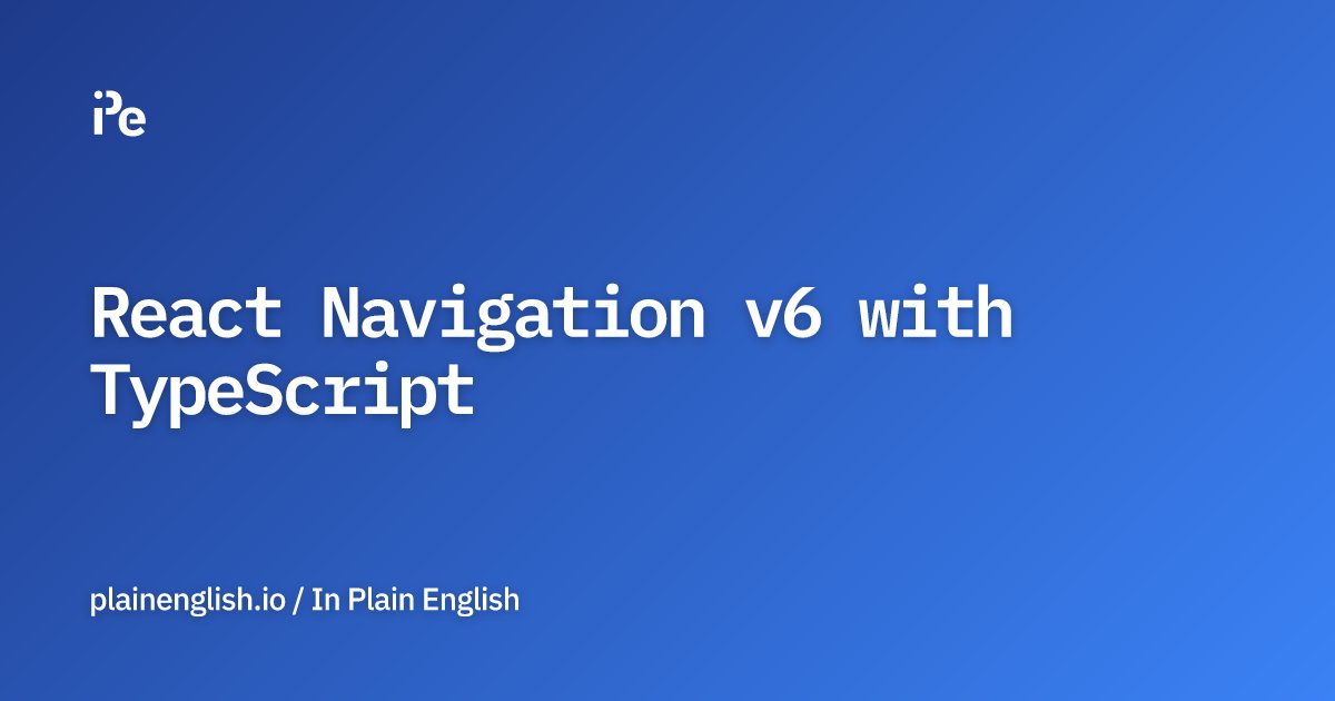 inPlainEngHQ's tweet card. React Navigation v6 with TypeScript