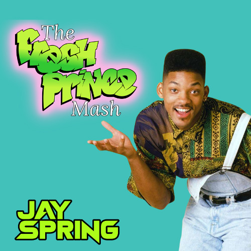 DjJaySpring's tweet card. The Fresh Prince Mash ****Free DL**** Supported by Jazzy Jeff!!
