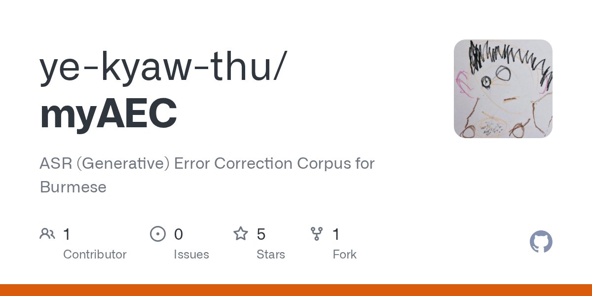 ye_edu's tweet card. ASR (Generative) Error Correction Corpus for Burmese - ye-kyaw-thu/myAEC