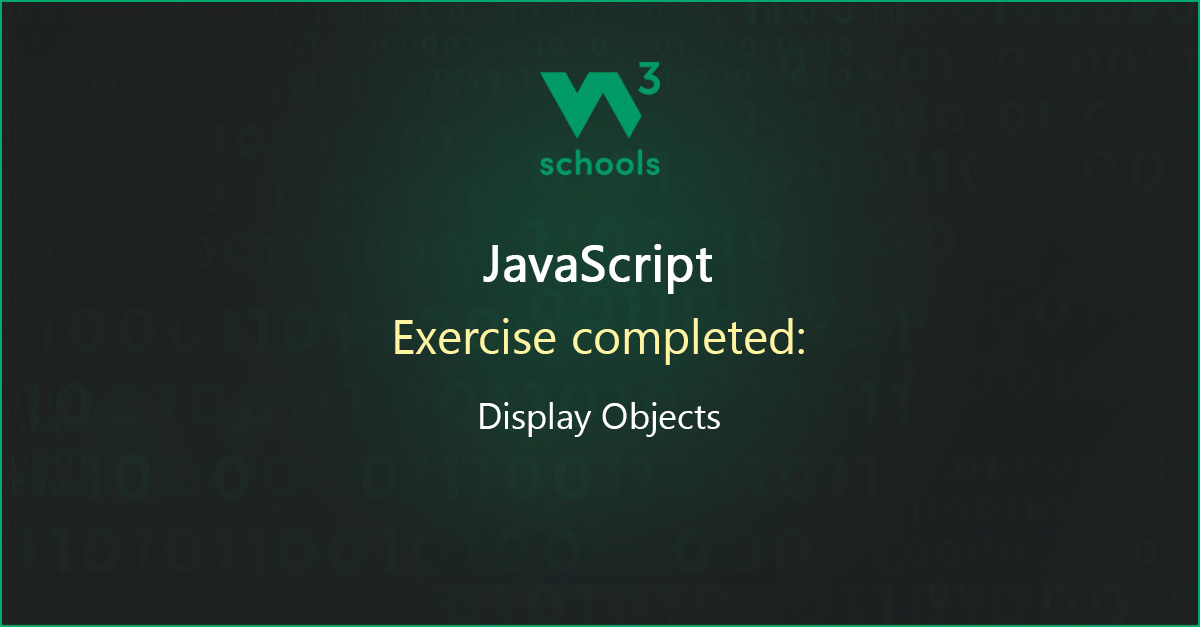 PreciousAm88901's tweet card. I have completed the JavaScript Display Objects Exercise at W3Schools.com