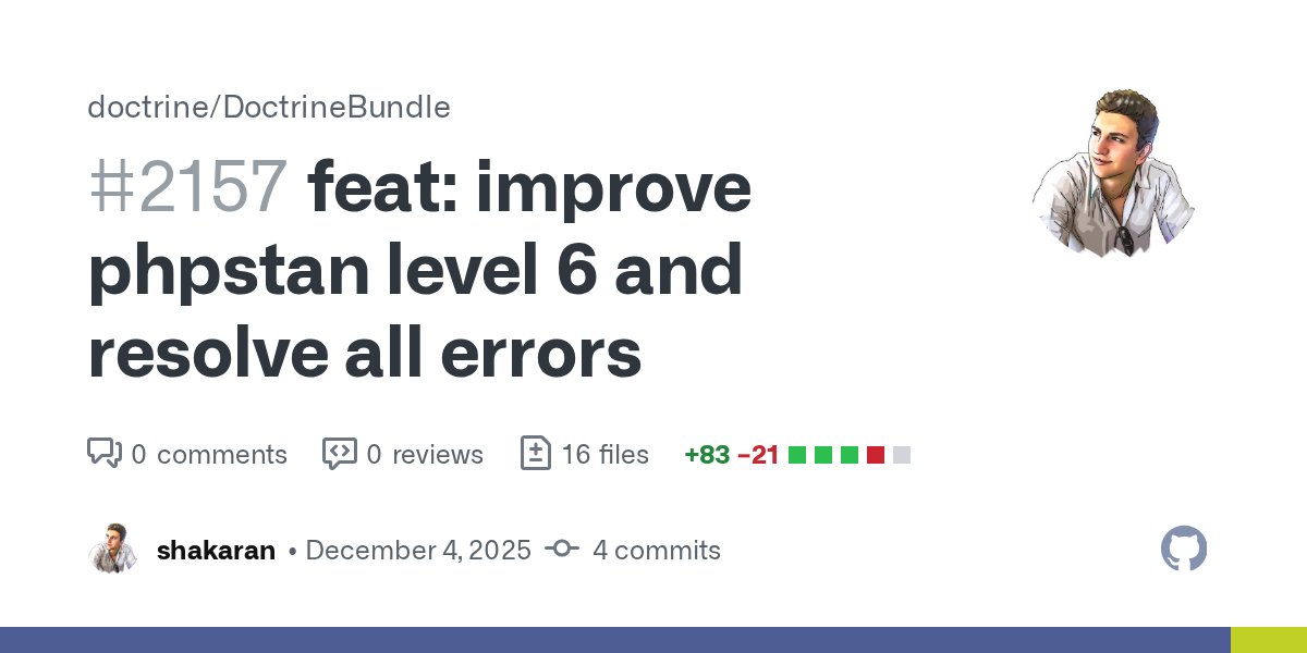 shakaran87's tweet card. feat: improve phpstan level 6 and resolve all errors by shakaran · Pull Request #2157 · doctrine/...