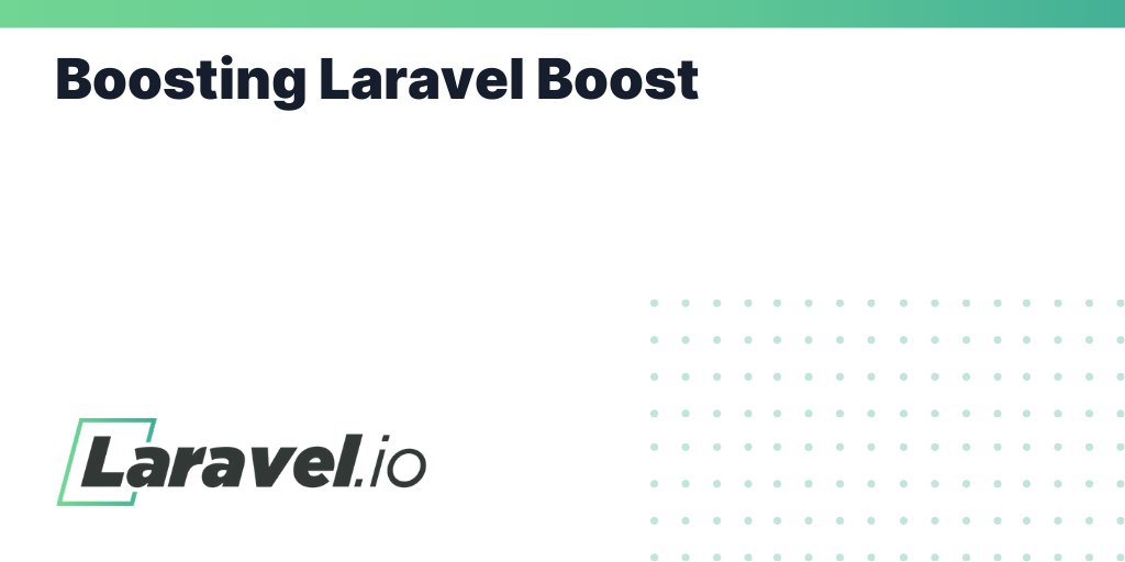 laravelio's tweet card. Boosting Laravel Boost | Laravel.io