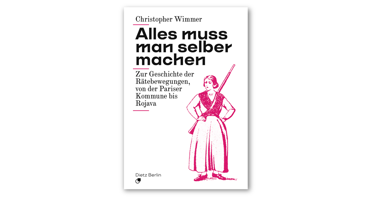 KarlDietzBerlin's tweet card. »Alles muss man selber machen« ist ein Buch über Menschen, die sagen: So kann es nicht weitergehen – wir nehmen unser Schicksal selbst in die Hand. Ob in den Straßen von Paris 1871, den Fabriken...