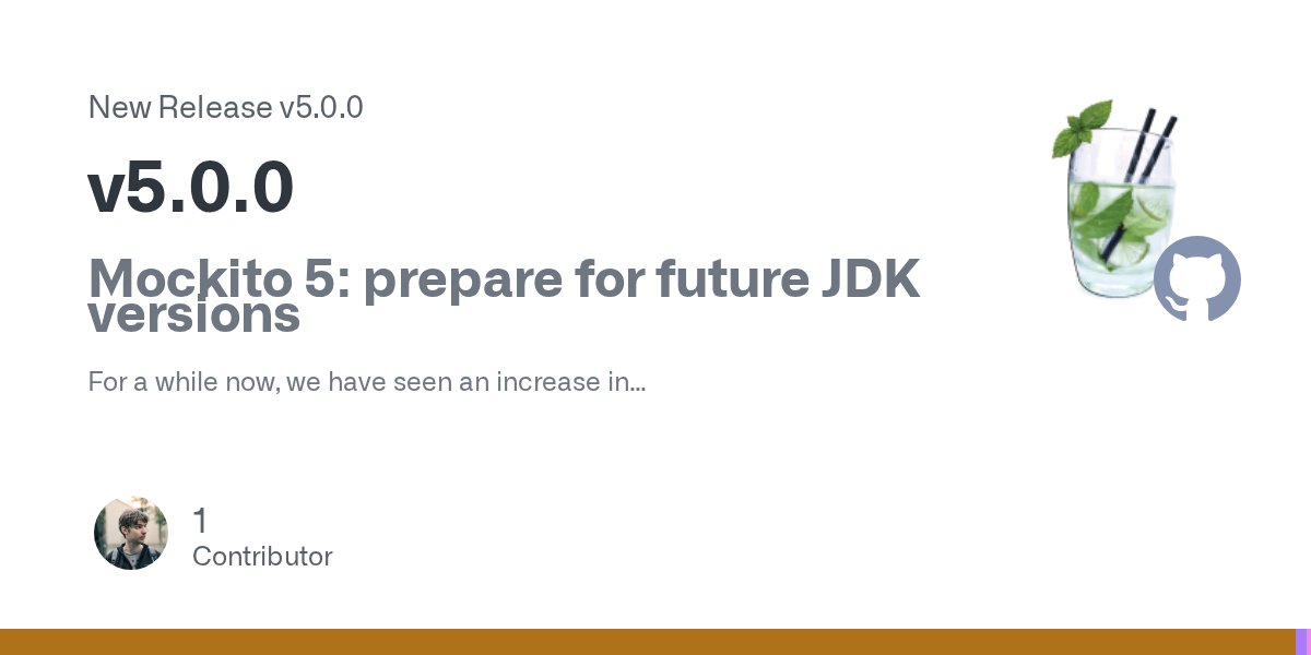 BriceDutheil's tweet card. Mockito 5: prepare for future JDK versions For a while now, we have seen an increase in problems/incompatibilities with recent versions of the JDK due to our usage of JVM-internal API. Most notably...