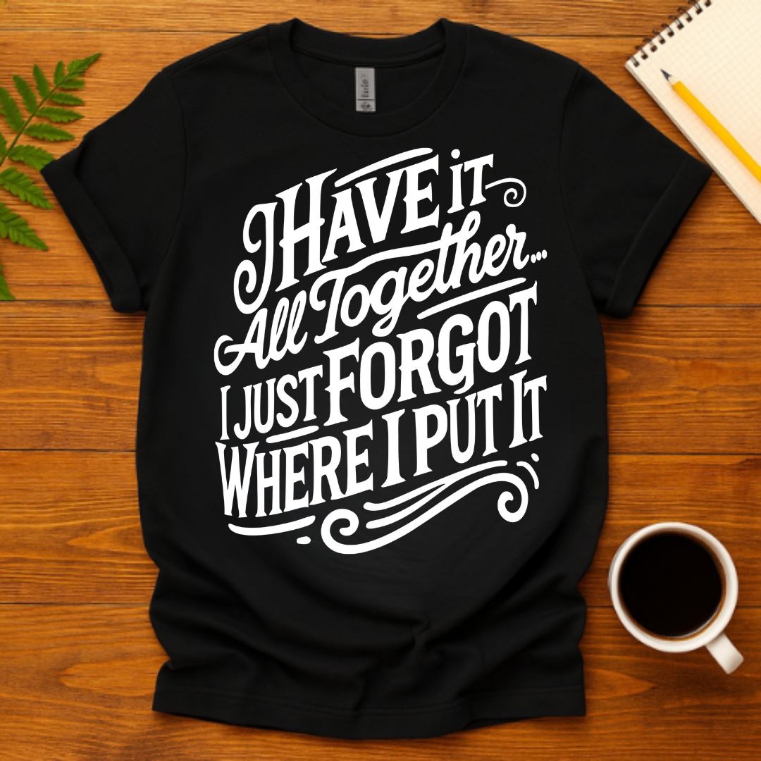 Sarah_momblog's tweet card. [cg_accordion title="Description" ]This I have it all together t-shirt is for the person who is organized in theory, but not in practice. It's a funny, relatable, and slightly sad truth that we all...