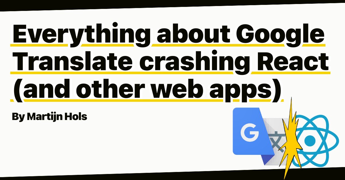 react_geek's tweet card. A deep dive into Google Translate (and other browser extensions) interference breaking React and other web apps.