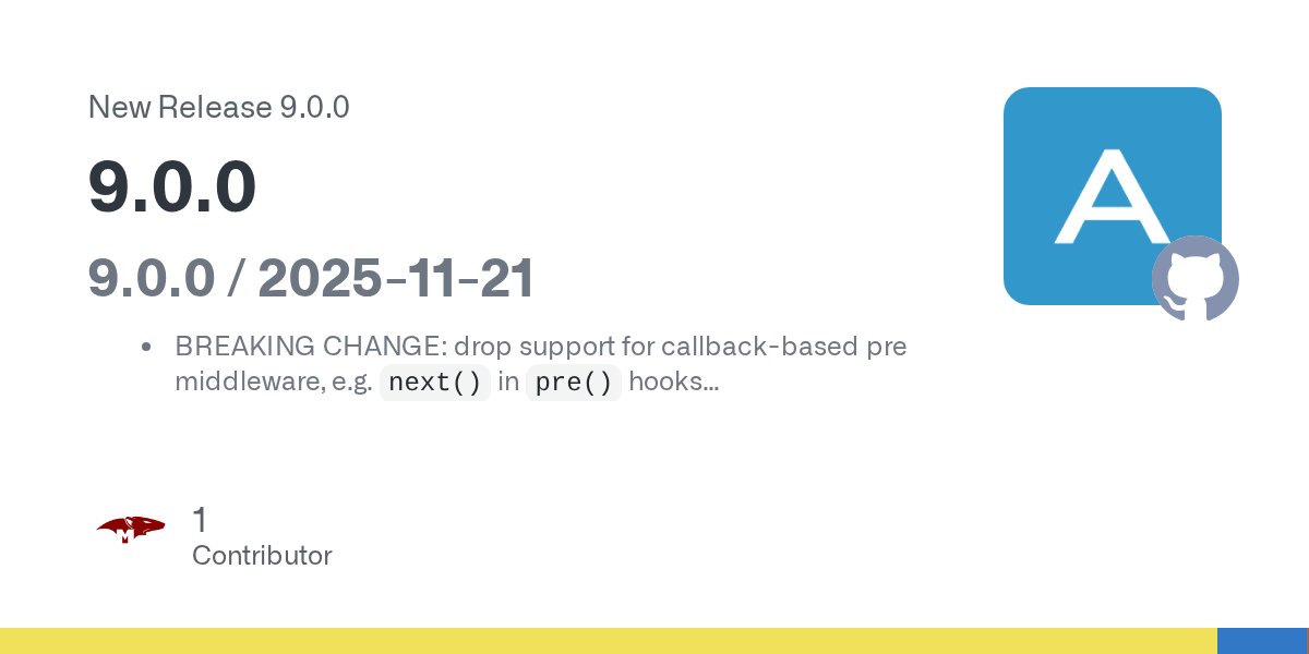 mongoosejs's tweet card. 9.0.0 / 2025-11-21 BREAKING CHANGE: drop support for callback-based pre middleware, e.g. next() in pre() hooks BREAKING CHANGE: update to MongoDB Node driver v7 BREAKING CHANGE: make UUID schema t...