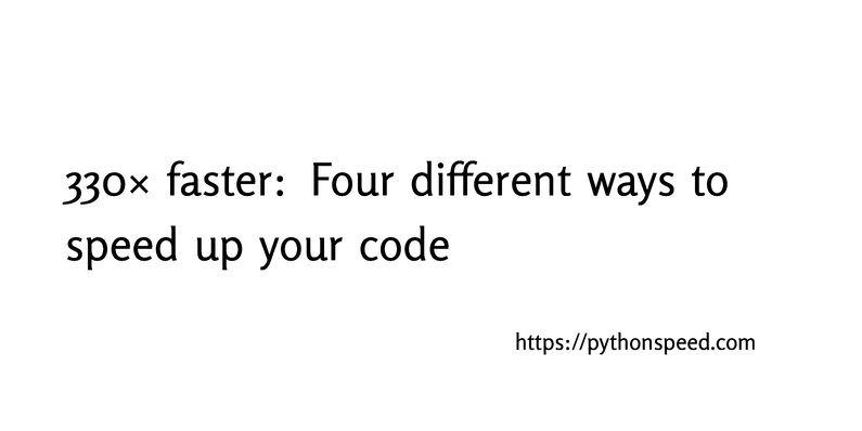 realpython's tweet card. There are many approaches to speeding up Python code; applying multiple approaches can make your code even faster.