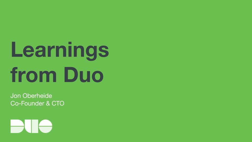 clintgibler's tweet card. Jon Oberheide on Duo's story, from conception through acquisition, and the important lessons he learned along the way.