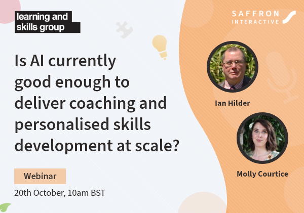 SaffronInt's tweet card. Can AI coaching offer an effective solution to delivering personalised skills development at scale? Check out this webinar to find out!