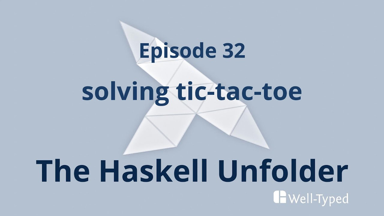 welltyped's tweet card. The Haskell Unfolder Episode 32: solving tic-tac-toe